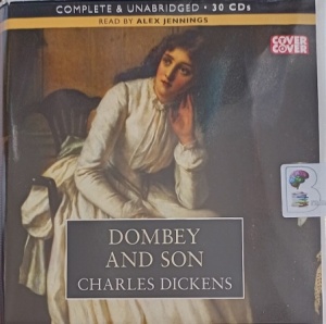 Dombey and Son written by Charles Dickens performed by Alex Jennings on Audio CD (Unabridged)